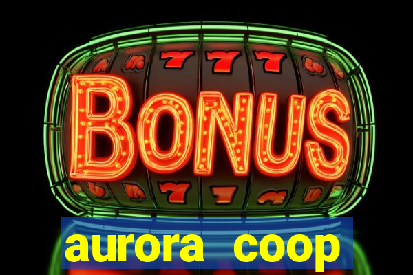 aurora coop trabalhe conosco