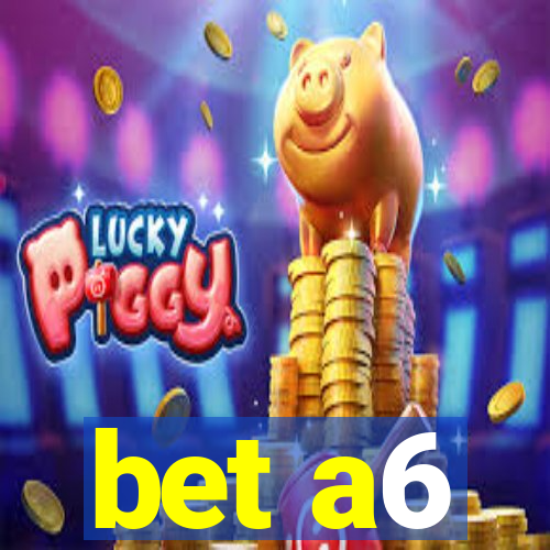 bet a6