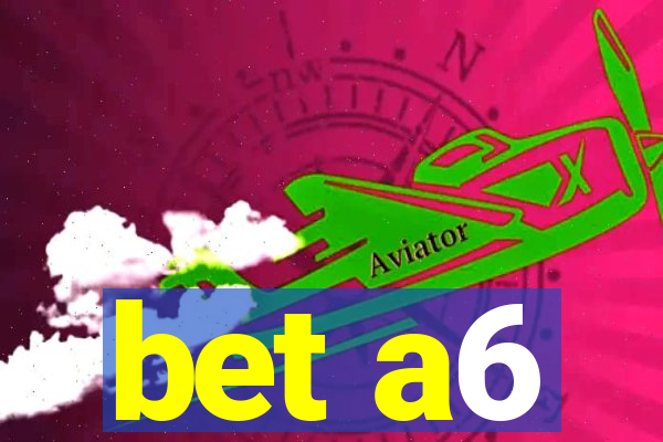 bet a6