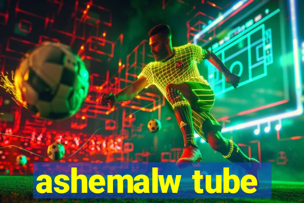 ashemalw tube