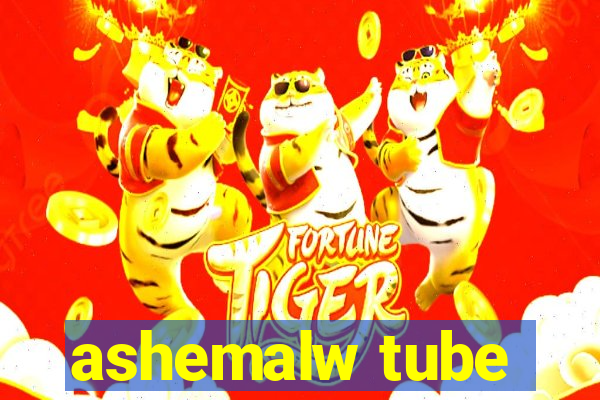 ashemalw tube