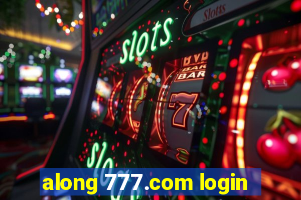 along 777.com login