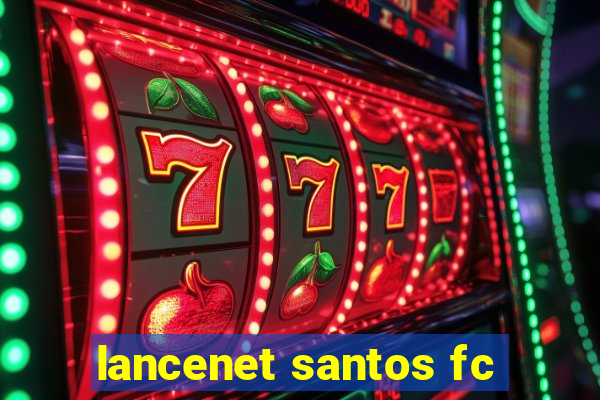 lancenet santos fc