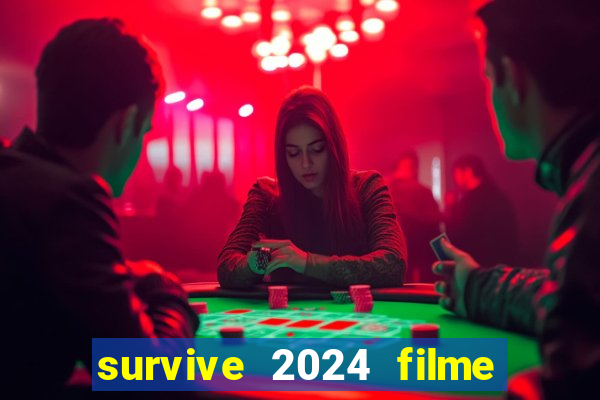 survive 2024 filme completo dublado