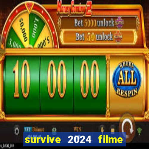 survive 2024 filme completo dublado