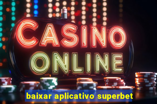 baixar aplicativo superbet