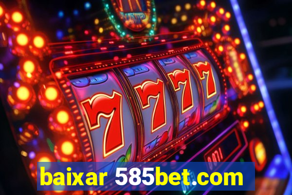 baixar 585bet.com