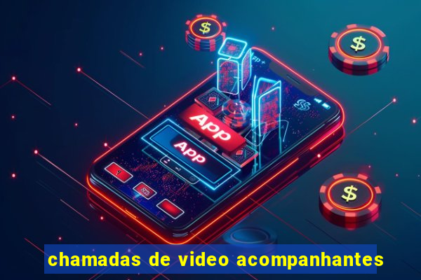 chamadas de video acompanhantes