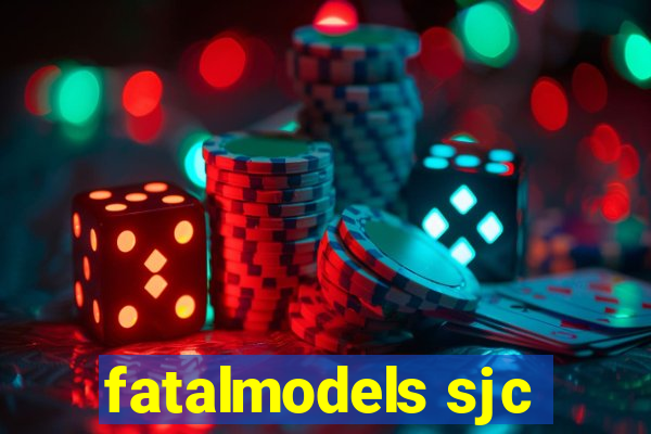 fatalmodels sjc
