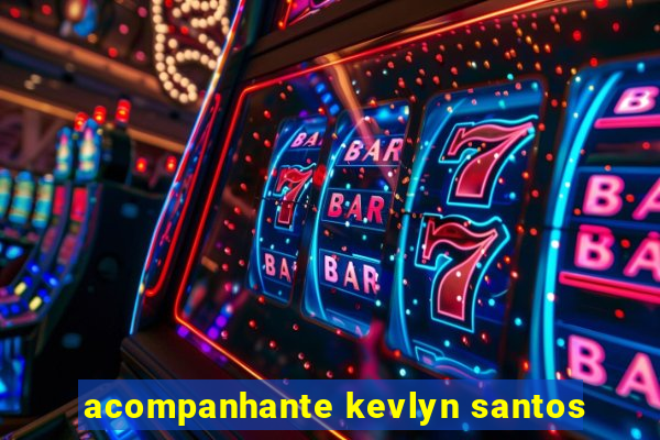 acompanhante kevlyn santos