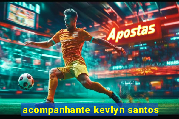 acompanhante kevlyn santos