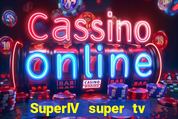 SuperIV super tv ao vivo super tv ao vivo - site para assistir tv ao