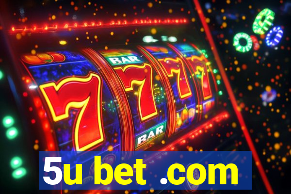 5u bet .com