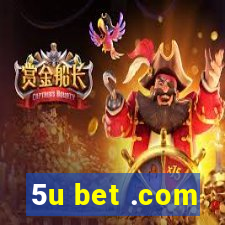 5u bet .com