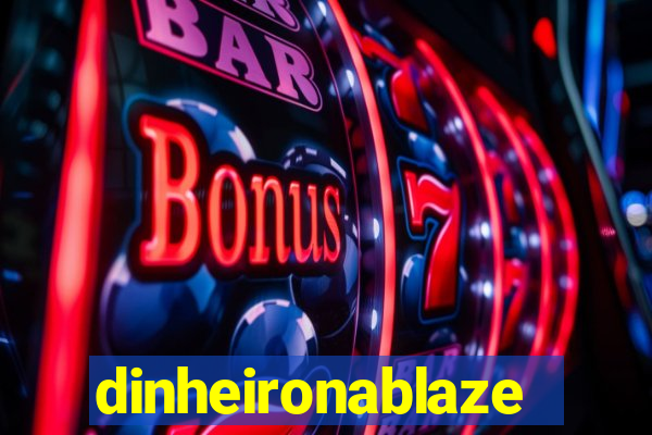 dinheironablaze
