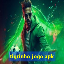 tigrinho jogo apk
