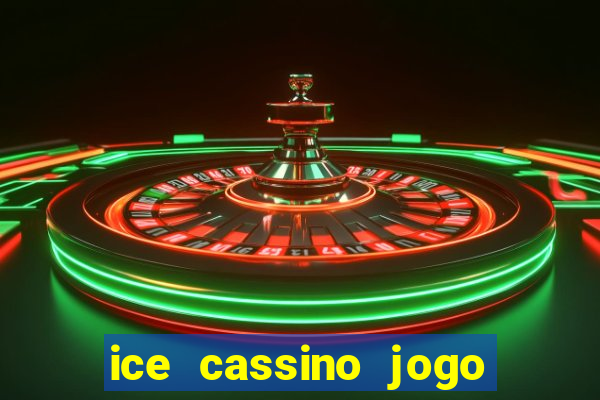 ice cassino jogo de aposta
