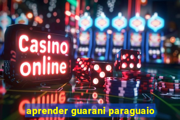 aprender guarani paraguaio