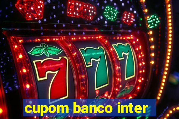 cupom banco inter
