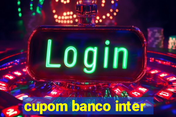 cupom banco inter
