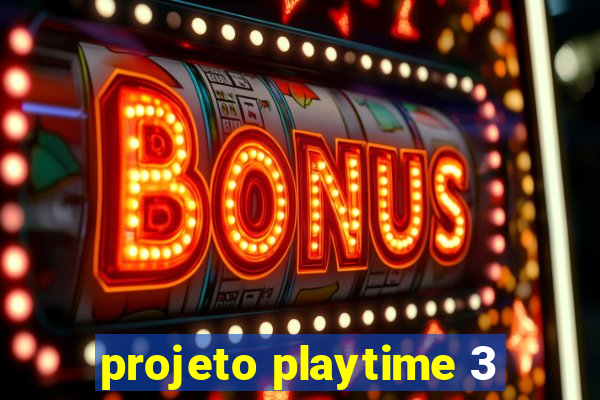projeto playtime 3