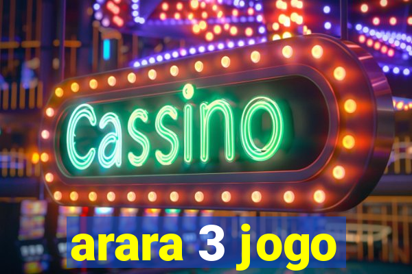 arara 3 jogo