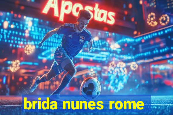 brida nunes rome
