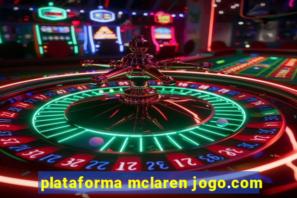 plataforma mclaren jogo.com
