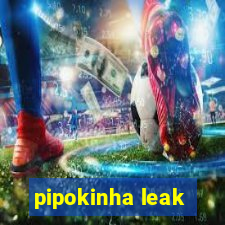 pipokinha leak