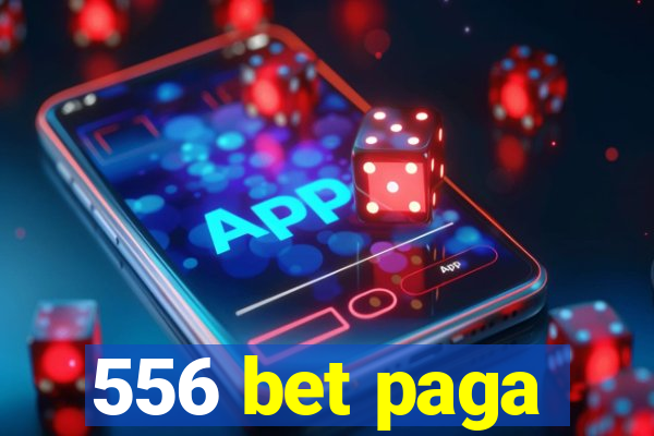 556 bet paga