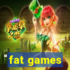 fat games