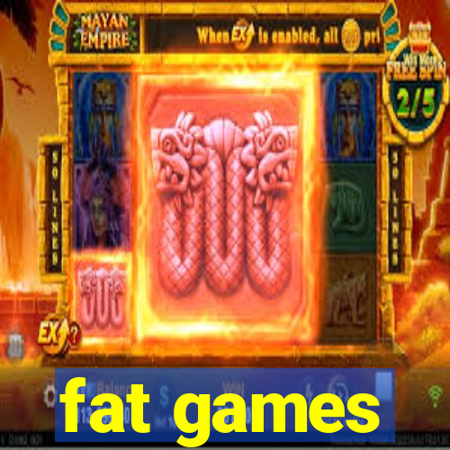fat games