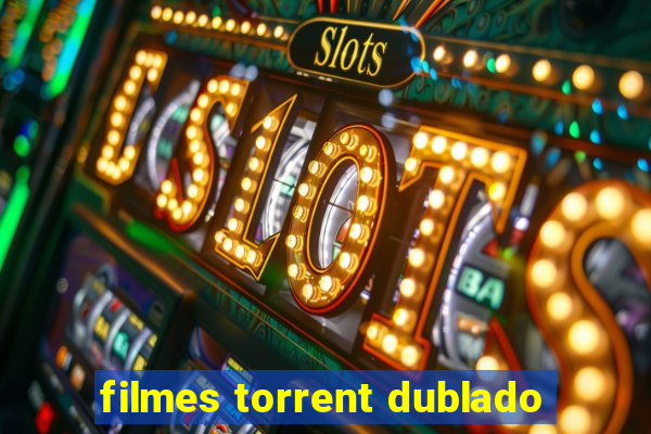 filmes torrent dublado