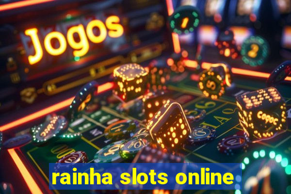 rainha slots online