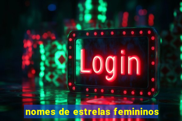 nomes de estrelas femininos