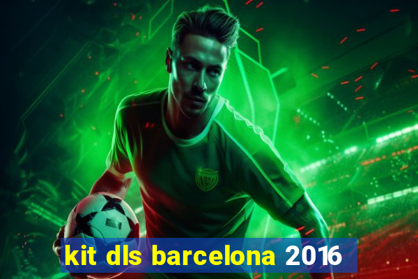 kit dls barcelona 2016
