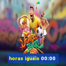 horas iguais 00:00