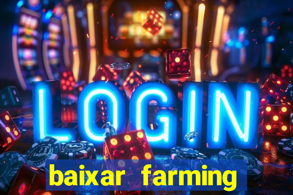 baixar farming simulator 18 dinheiro infinito
