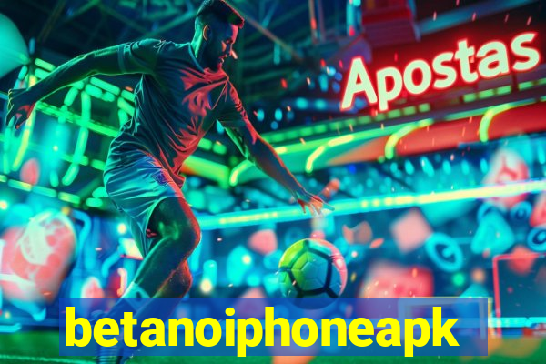 betanoiphoneapk