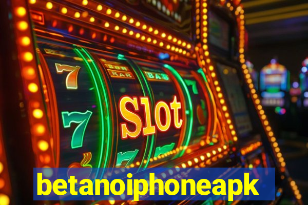 betanoiphoneapk