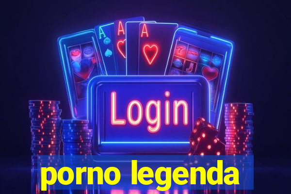 porno legenda