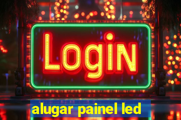 alugar painel led