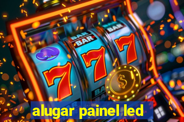 alugar painel led