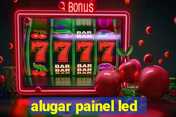 alugar painel led