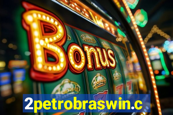 2petrobraswin.com