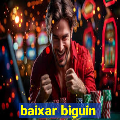 baixar biguin