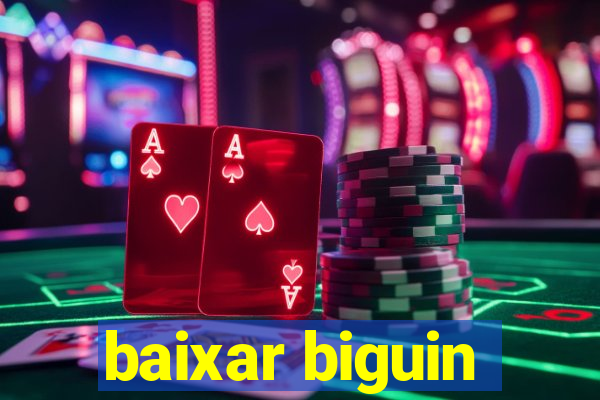 baixar biguin