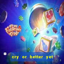 cry or better yet beg manhwa pt br