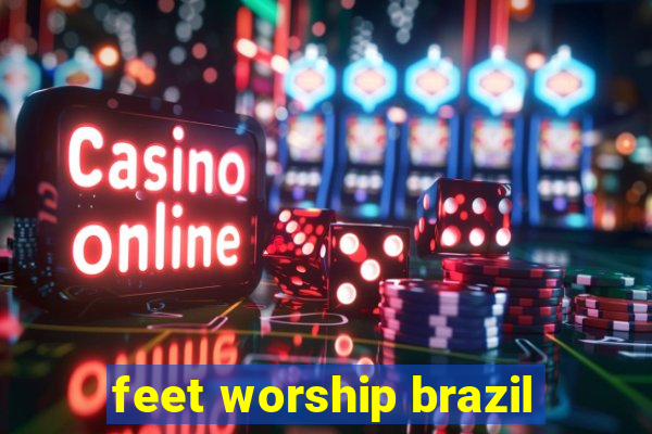 feet worship brazil