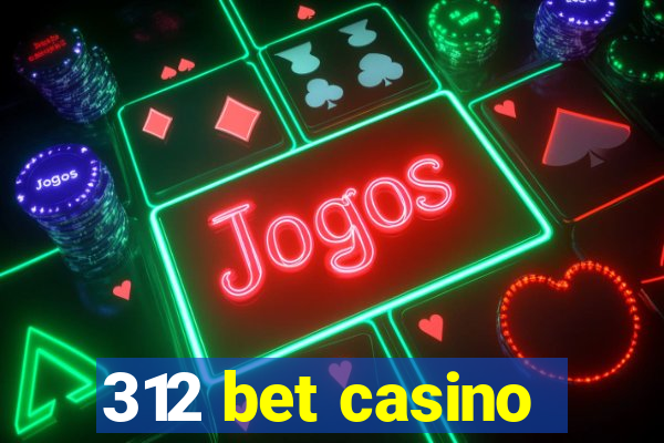 312 bet casino